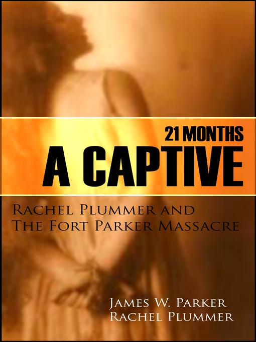 Title details for Twenty-One Months a Captive by Rachel Plummer - Available